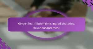 Ginger Tea: infusion time, ingredient ratios, flavor enhancement