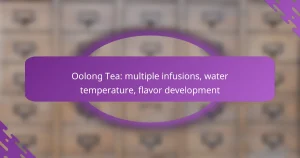 Oolong Tea: multiple infusions, water temperature, flavor development