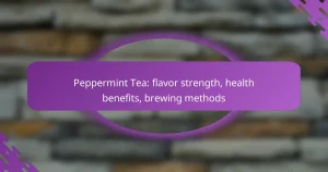 Peppermint Tea: flavor strength, health benefits, brewing methods