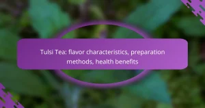 Tulsi Tea: flavor characteristics, preparation methods, health benefits