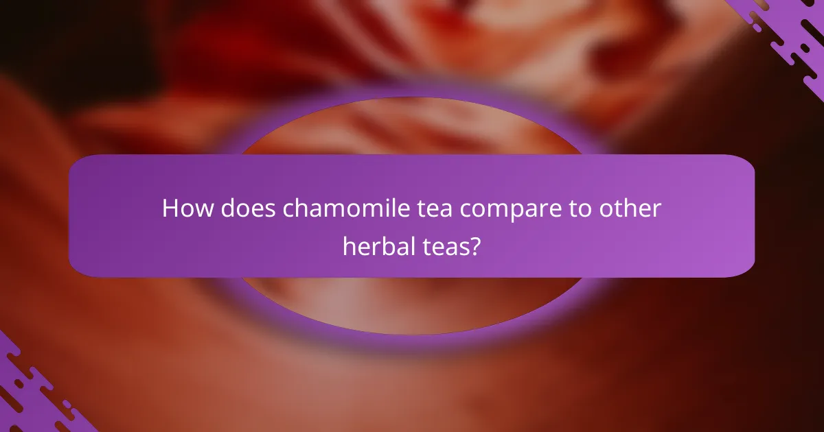 How does chamomile tea compare to other herbal teas?