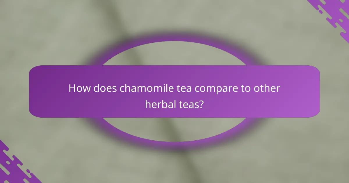 How does chamomile tea compare to other herbal teas?