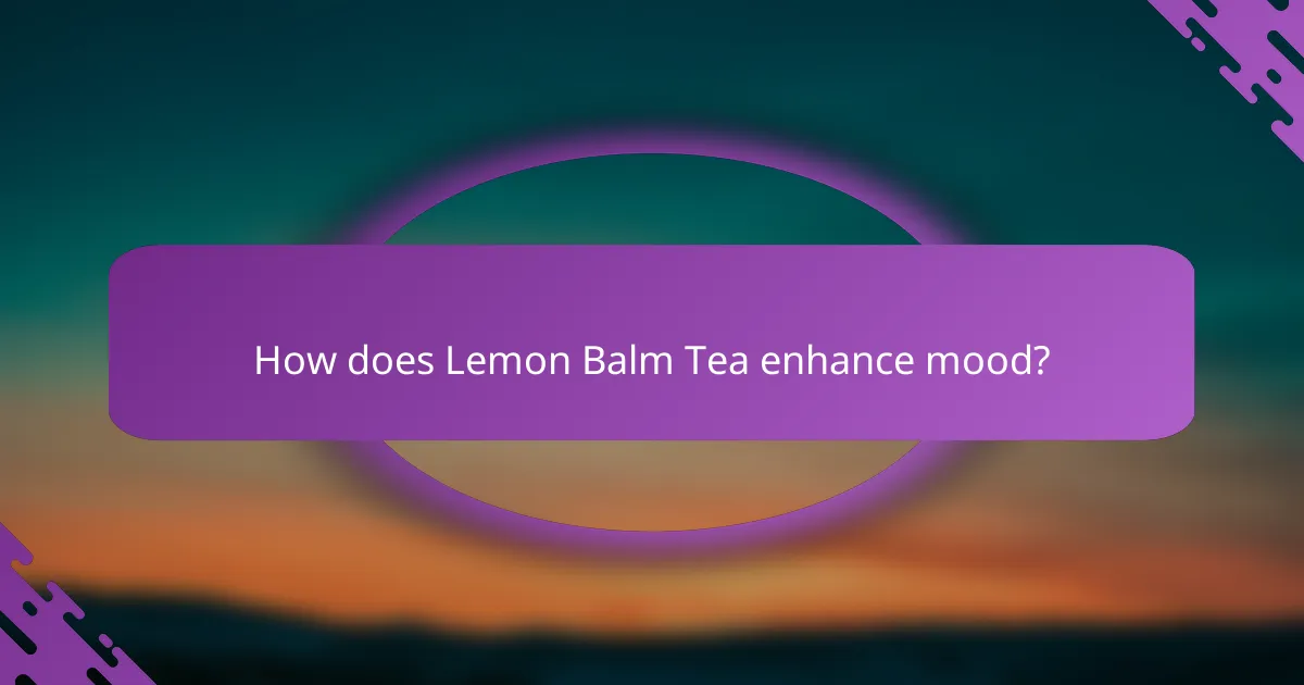 How does Lemon Balm Tea enhance mood?