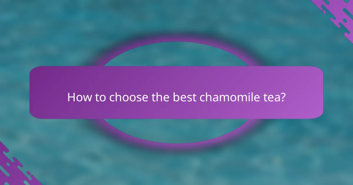 How to choose the best chamomile tea?