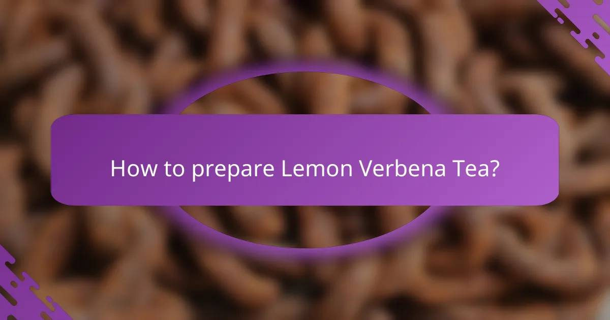 How to prepare Lemon Verbena Tea?