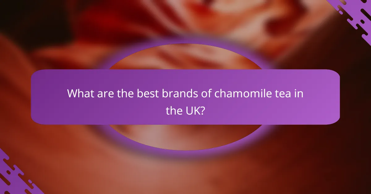 What are the best brands of chamomile tea in the UK?