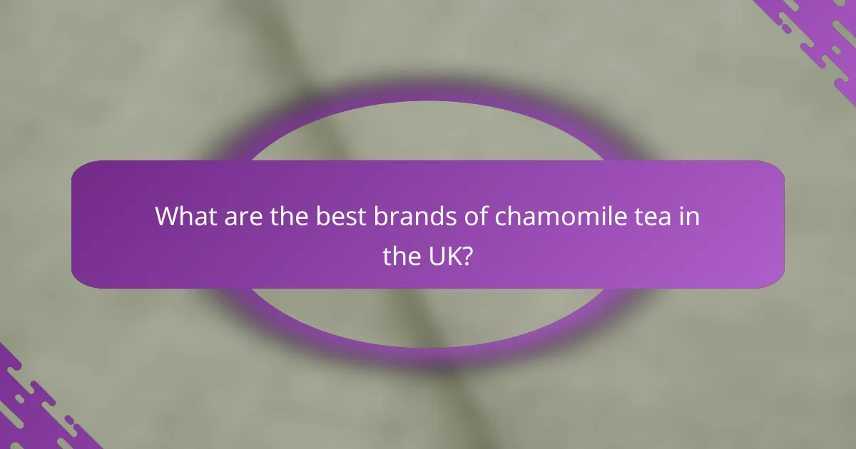 What are the best brands of chamomile tea in the UK?