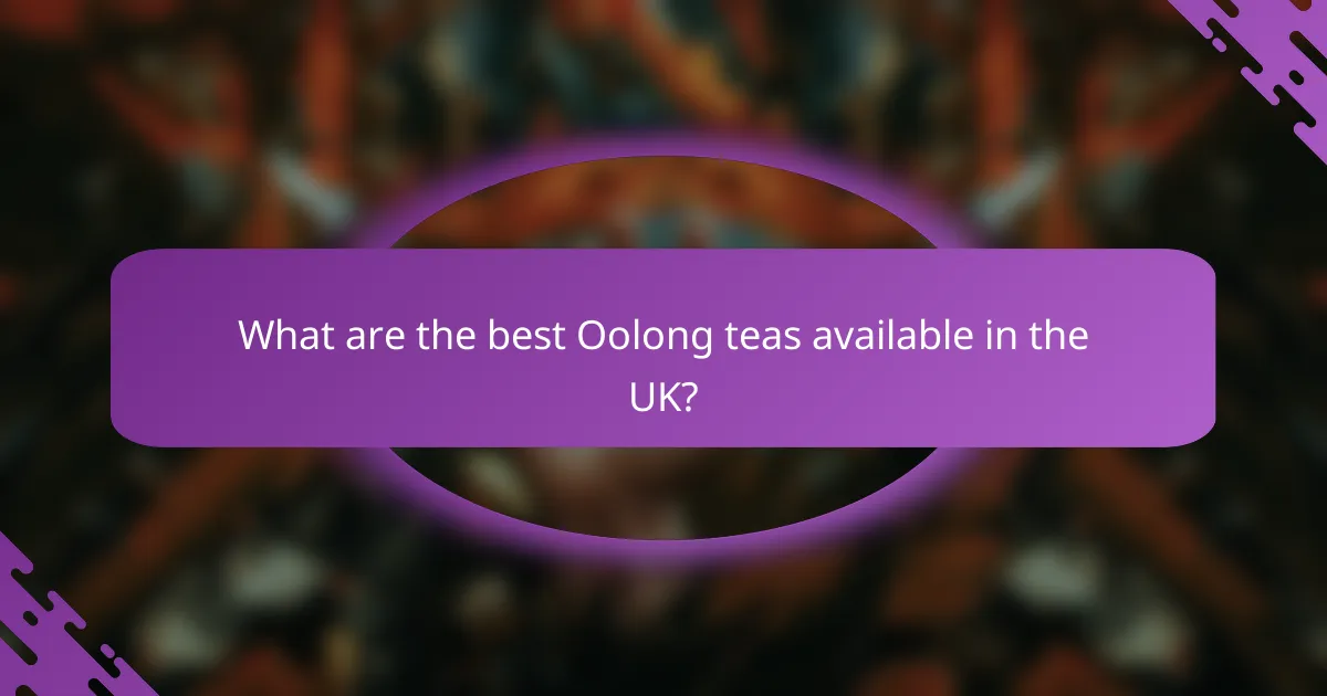 What are the best Oolong teas available in the UK?