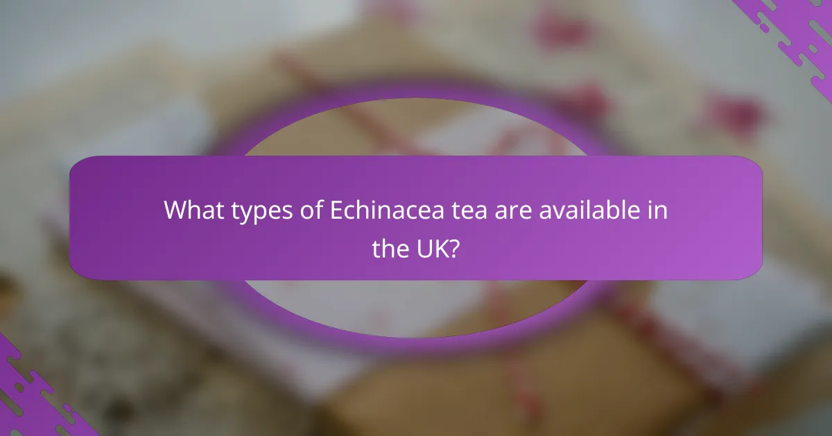 What types of Echinacea tea are available in the UK?